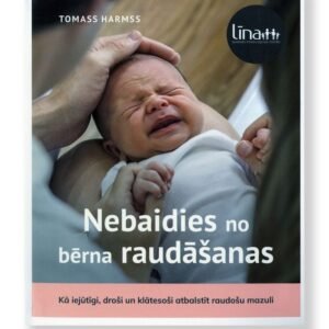 NEBAIDIES NO BĒRNA RAUDĀŠANAS. Tomass Harmss