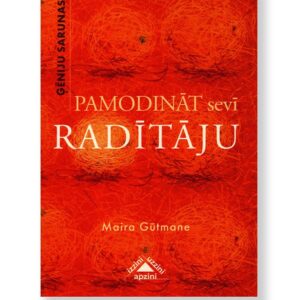 PAMODINĀT SEVĪ RADĪTĀJU. Gūtmane Maira